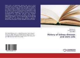 History of kidney diseases and stem cells di Jihan Hussein, Zakaria El-Khayat, Dalia Medhat edito da LAP Lambert Academic Publishing