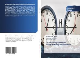 Scheduling and Goal Programming Applications di Mohamad K. Hasan, Hameed AlQaheri, Raed Al-Husain edito da SPS