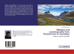 Mistique and autobiography from Romanticism to nowadays di Iuliu-Marius Morariu edito da LAP Lambert Academic Publishing