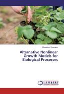 Alternative Nonlinear Growth Models for Biological Processes di Oluwafemi Oyamakin edito da LAP Lambert Academic Publishing