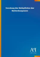 Verordnung über Meldepflichten über Marktordnungswaren edito da Outlook Verlag