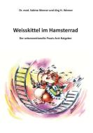 Weisskittel im Hamsterrad di Dr. med. Sabine Werner, Jörg H. Werner edito da Books on Demand