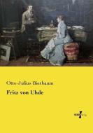 Fritz von Uhde di Otto Julius Bierbaum edito da Vero Verlag