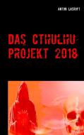 Das Cthulhu Projekt 2018 di Anton Lacroft edito da Books on Demand