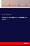 Haideblüten - Volkslieder der transsilvanischen Zigeuner di Heinrich Von Wlislocki edito da hansebooks