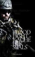 Blood Fight - Rache der Seals di Marcel Burkhard edito da Books on Demand