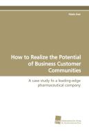 How to Realize the Potential of Business Customer Communities di Pablo Erat edito da Südwestdeutscher Verlag für Hochschulschriften AG  Co. KG