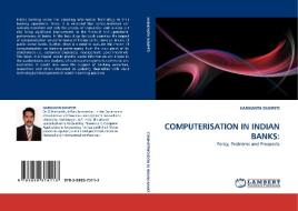 COMPUTERISATION IN INDIAN BANKS: di HARIKANTH DUMPETI edito da LAP Lambert Acad. Publ.