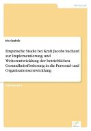Empirische Studie bei Kraft Jacobs Suchard zur Implementierung und Weiterentwicklung der betrieblichen Gesundheitsförder di Iris Czalnik edito da Diplom.de