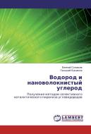 Vodorod i nanovoloknistyj uglerod di Evgenij Solov'ev, Gennadij Kuvshinov edito da LAP Lambert Academic Publishing