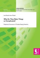 Why Do They Make Things so Complicated? di Lisa Monika Anna Mützel edito da Josef Eul Verlag GmbH