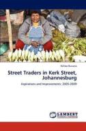Street Traders in Kerk Street, Johannesburg di Refiloe Ruwana edito da LAP Lambert Academic Publishing