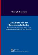 Die Abkehr von der Genossenschaftsidee di Georg Scheumann edito da UDG publishing eG