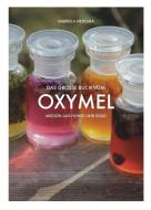 Das große Buch vom OXYMEL di Gabriela Nedoma edito da NOVA MD