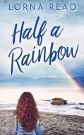 Half A Rainbow di Read Lorna Read edito da Next Chapter