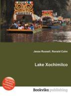 Lake Xochimilco di Jesse Russell, Ronald Cohn edito da Book On Demand Ltd.