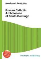 Roman Catholic Archdiocese Of Santo Domingo edito da Book On Demand Ltd.