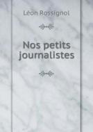 Nos Petits Journalistes di Leon Rossignol edito da Book On Demand Ltd.