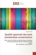 Qualité spectrale des tests standardisés universitaires di Jean-Luc Gilles edito da Editions universitaires europeennes EUE