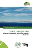 Clinton Lake (illinois) edito da Fec Publishing