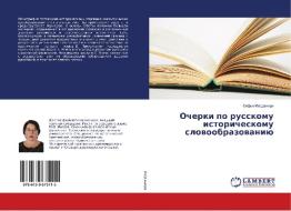 Ocherki po russkomu istoricheskomu slovoobrazovaniju di Sof'ya Iordanidi edito da LAP Lambert Academic Publishing