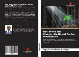 Resilience And Community-Based Coping Mechanisms di Eustache Djumapili Vigoureux Eustache Djumapili edito da KS OmniScriptum Publishing