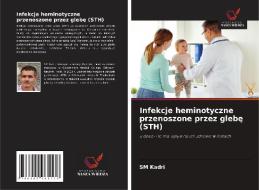 Infekcje heminotyczne przenoszone przez glebe (STH) di Sm Kadri edito da Wydawnictwo Nasza Wiedza