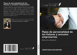 Tipos de personalidad de los futuros y actuales empresarios di Anastasia Kolodyna edito da Ediciones Nuestro Conocimiento