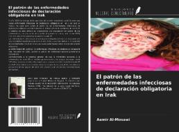 El patrón de las enfermedades infecciosas de declaración obligatoria en Irak di Aamir Al-Mosawi edito da Ediciones Nuestro Conocimiento