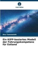 Ein KIPP-basiertes Modell der Führungskompetenz für Estland di Anu Tammeleht edito da Verlag Unser Wissen