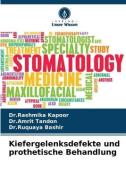 Kiefergelenksdefekte und prothetische Behandlung di Rashmika Kapoor, Amrit Tandon, Ruquaya Bashir edito da Verlag Unser Wissen