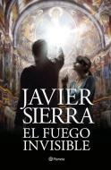 El fuego invisible di Javier Sierra edito da Editorial Planeta, S.A.
