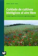 Cuidado de los cultivos biológicos al aire libre di Ulrich Burth, Stefan Kühne, Peggy Marx edito da Ediciones Mundi-Prensa