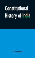 Constitutional History of India di M S Ishshan edito da Alpha Editions