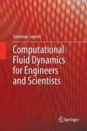 Computational Fluid Dynamics for Engineers and Scientists di Sreenivas Jayanti edito da Springer Netherlands