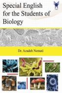 Special English for the Students of Biology di Azadeh Nemati, Dr Azadeh Nemati edito da Islamic Azad University