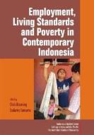 Employment, Living Standards And Poverty In Contemporary Indonesia edito da Institute Of Southeast Asian Studies