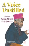 A Voice Unstilled. Archbishop Ndingi Mwana 'a Nzeki di Waithaka Waihenya, Ndikaru Teresia edito da AFRICAN BOOKS COLLECTIVE