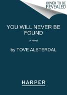 You Will Never Be Found di Tove Alsterdal edito da HARPERCOLLINS