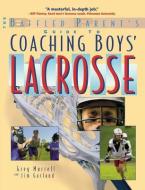 The Baffled Parent's Guide to Coaching Boys' Lacrosse di Gregory Murrell, Jim Garland edito da MCGRAW HILL BOOK CO
