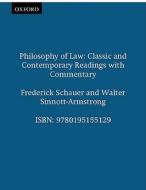 Philosophy of Law: Classic and Contemporary Readings with Commentary di Frederick Schauer, Walter Sinnott-Armstrong edito da OXFORD UNIV PR