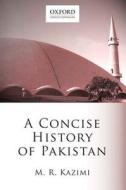 A Concise History of Pakistan di Muhammad Reza Kazimi edito da OXFORD UNIV PR