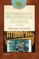 Sovereignty and Struggle: Africa and Africans in the Era of the Cold War, 1945-1994 di Jonathan T. Reynolds edito da OXFORD UNIV PR