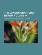 The London Quarterly Review (volume 74) di John Telford edito da General Books Llc