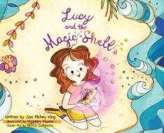 Lucy and the Magic Shell di Jan Richey King edito da TELLWELL TALENT