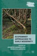 Ecofeminist Approaches to Early Modernity edito da Palgrave Macmillan