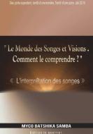 Le Monde Des Songes & Visions, Comment Le Comprendre di Myco Batshika Samba edito da Lulu.com