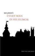 Jonson ¿ Every Man In His Humor di Ben Jonson edito da Yale University Press
