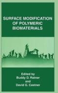 Surface Modification of Polymeric Biomaterials di Ratner, B. D. Ratner, American Chemical Society edito da Springer US