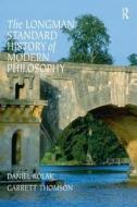 The Longman Standard History of Modern Philosophy di Daniel Kolak, Garrett Thomson edito da Pearson/Education